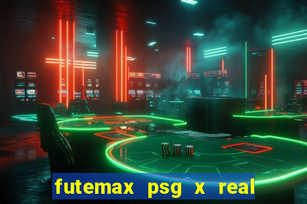 futemax psg x real madrid ao vivo